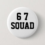 Six Seven 6 7 Squad Funny Meme Humor Button