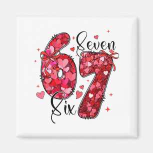 Six Seven 6 7 Valentine Meme Funny For Men Women K Magnet