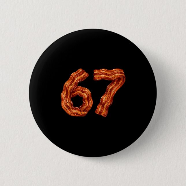 Six Seven Bacon Cool Meme 67 Funny Number  Button (Front)