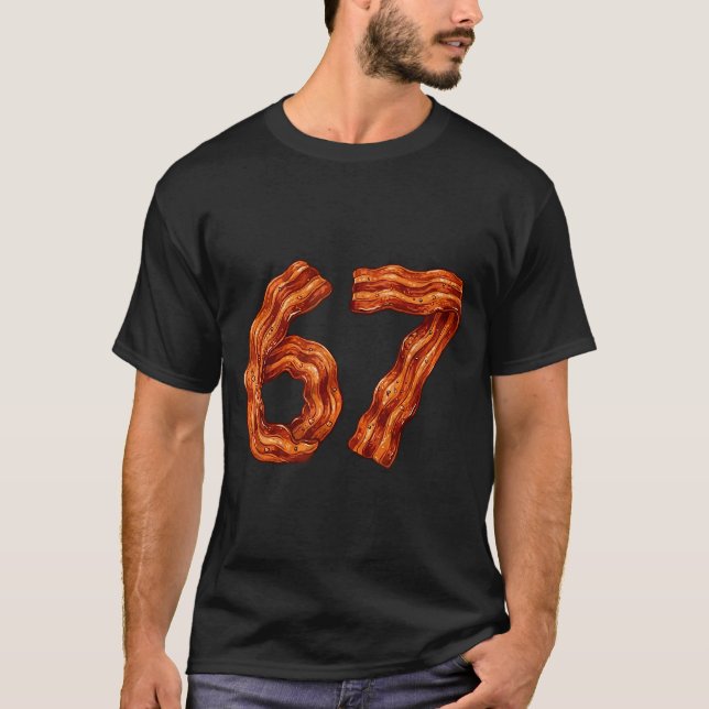 Six Seven Bacon Cool Meme 67 Funny Number  T-Shirt (Front)