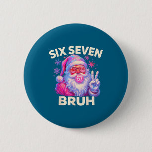 Six Seven Bruh 67 Funny Nk Santa Christmas 6 7 Mem Button