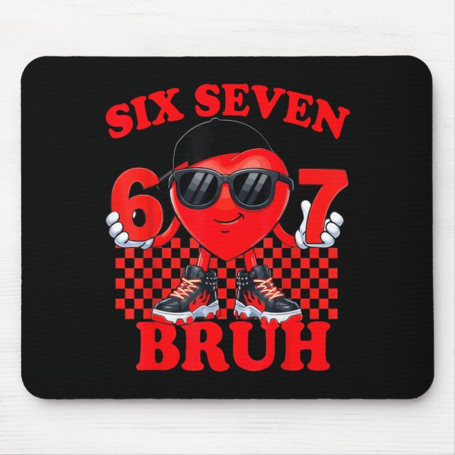 Six Seven Bruh 67 Heart Valentines Day Boy Girl Ki Mouse Pad (Front)