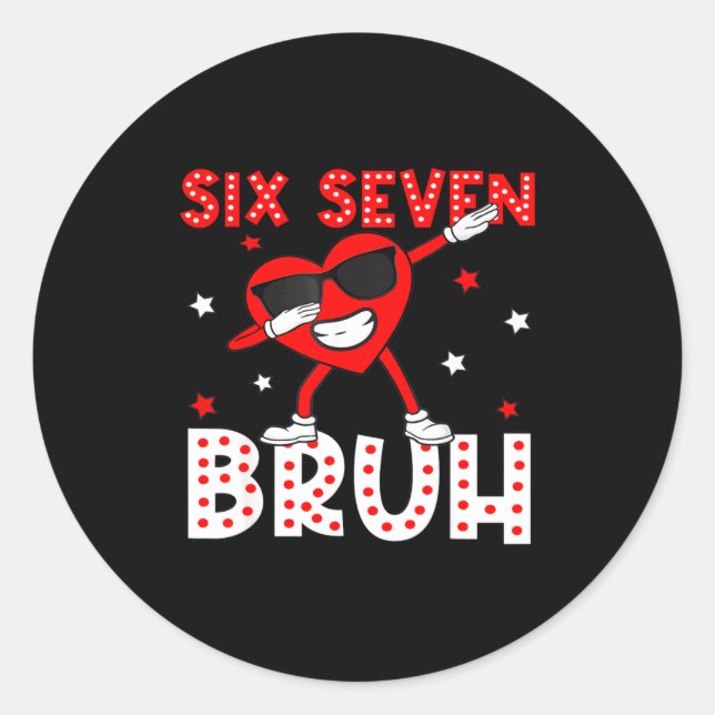 Six Seven Bruh 67 Meme 6 7 Valentines Day Heart Da Classic Round Sticker (Front)