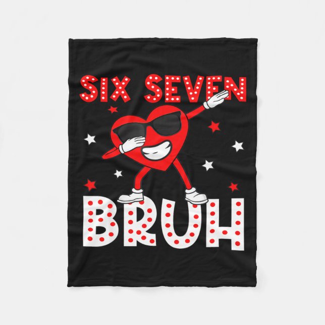 Six Seven Bruh 67 Meme 6 7 Valentines Day Heart Da Fleece Blanket (Front)