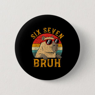 Six Seven Bruh 67 Meme Funny Capybara Viral Six Se Button