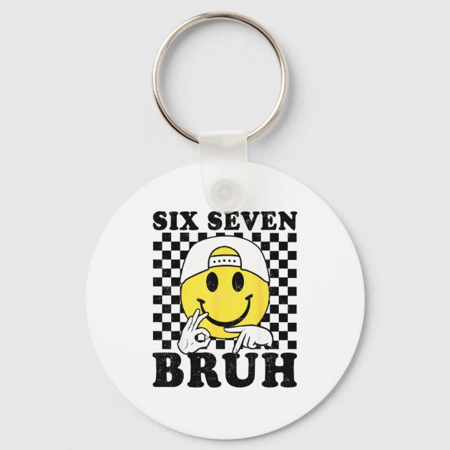 Six Seven Bruh 67 Meme Gen Alpha Slang 6 7 Funny B Keychain (Front)