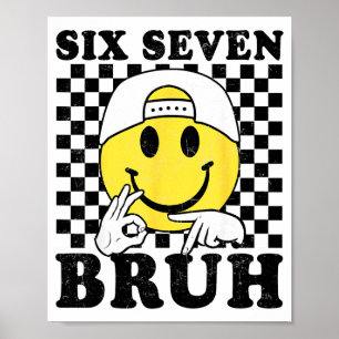 Six Seven Bruh 67 Meme Gen Alpha Slang 6 7 Funny B Poster