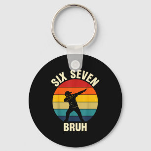 Six Seven Bruh 6 7 Meme Gen Alpha Slang Dabbing Vi Keychain