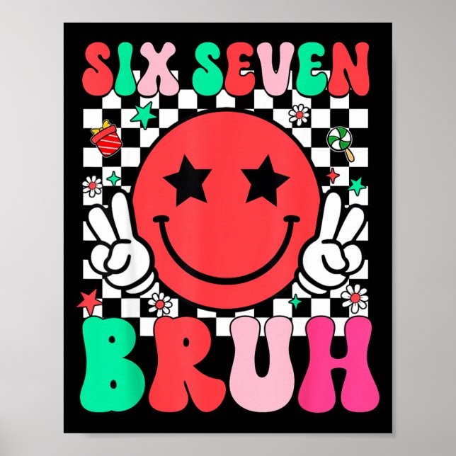 Six Seven Bruh 6 7 Meme Gen Alpha Slang Funny Shir Poster (Front)