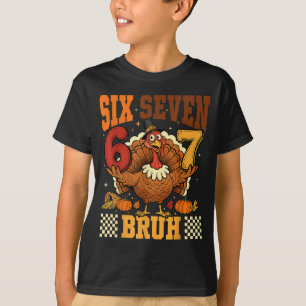 Six Seven Bruh 6 7 Meme Turkey Thanksgiving Boys G T-Shirt