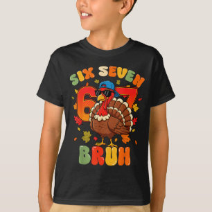 Six Seven Bruh 6 7 Turkey Thanksgiving Boy Girl Ki T-Shirt