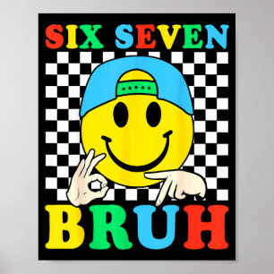 Six Seven Bruh Boys 67 Meme Gen Alpha Slang 6 7 Ki Poster