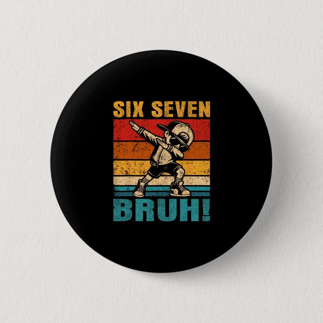 Six Seven Bruh Dabbing Boy Funny 67 Meme Gen Alpha Button (Front)