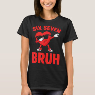 Six seven bruh dabbing heart valentine funny boys T-Shirt