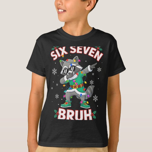 Six Seven Bruh Dabbing Raccoon Funny Christmas 6 7 T-Shirt (Front)