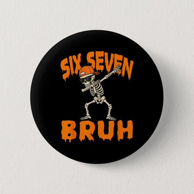 Six Seven Bruh Dabbing Skeleton Funny 67 Meme Hall Button (Front)