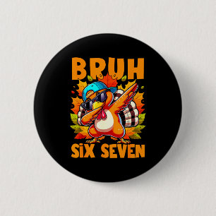 Six Seven Bruh Dabbing Turkey Thanksgiving 67 Meme Button