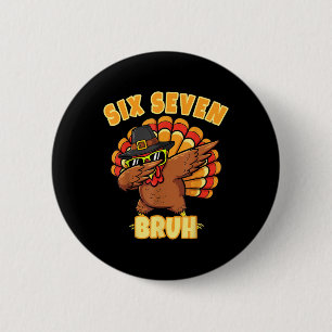 Six Seven Bruh Dabbing Turkey Thanksgiving 67 Meme Button