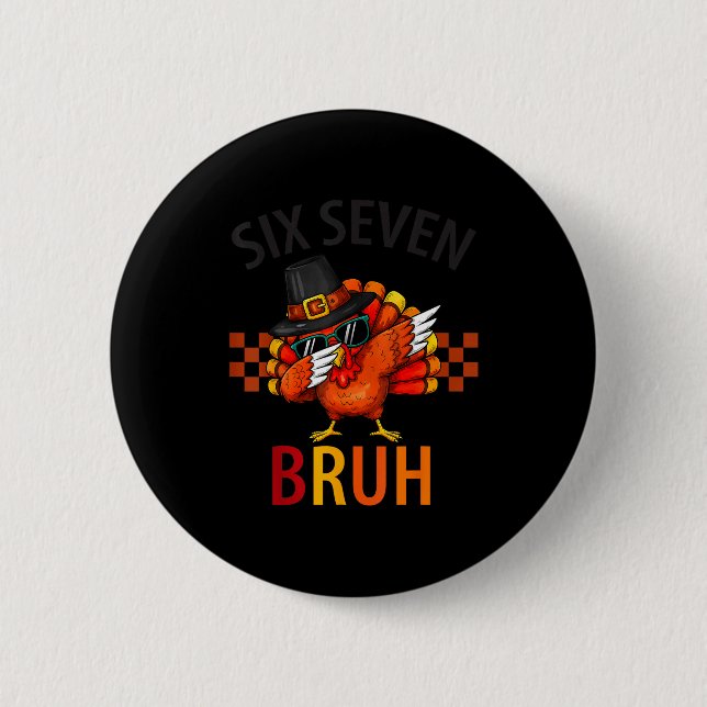 Six Seven Bruh Dabbing Turkey Thanksgiving 67 Meme Button (Front)