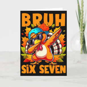 Six Seven Bruh Dabbing Turkey Thanksgiving 67 Meme Card