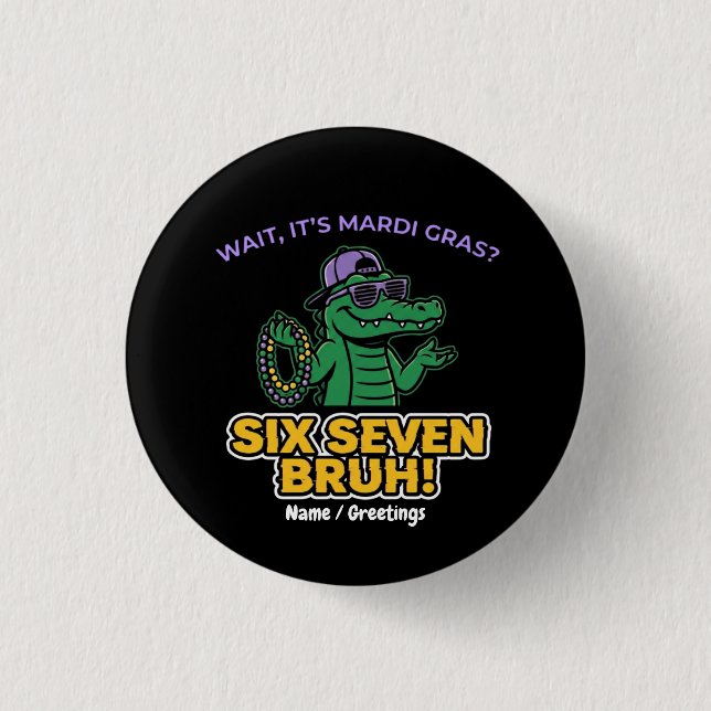Six Seven Bruh Mardi Gras Cool Gator Festival Button (Front)