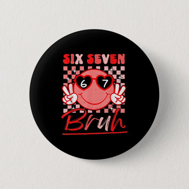 Six Seven Bruh Smile 6 7 Meme Valentines Day Girls Button (Front)