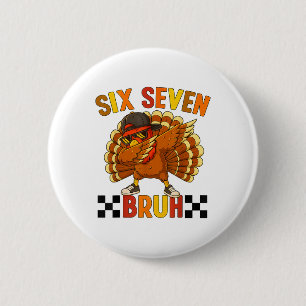Six Seven Bruh Thanksgiving 67 Meme Turkey Dabbing Button