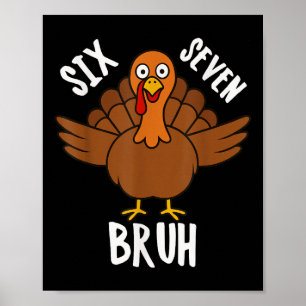 Six Seven Bruh Thanksgiving Turkey 6 7 Meme Number Poster