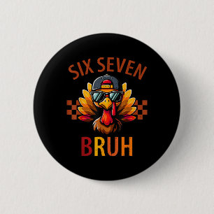 Six Seven Bruh Turkey Thanksgiving 67 Meme Gen Alp Button