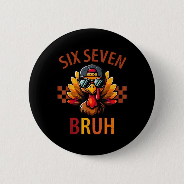 Six Seven Bruh Turkey Thanksgiving 67 Meme Gen Alp Button (Front)