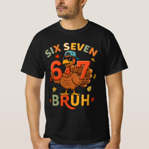 six seven bruh turkey Thanksgiving  T-Shirt