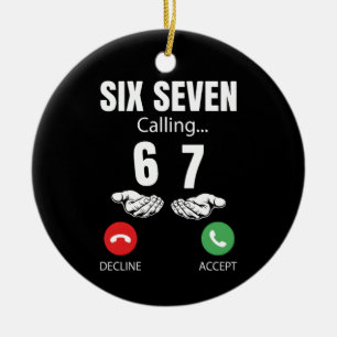 Six Seven Calling 67 Meme Funny 6 7 Joke Men Women Ceramic Ornament
