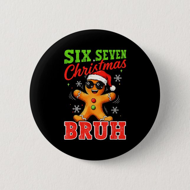 Six Seven Christmas Bruh Funny Gingerbread 6 7 Xma Button (Front)