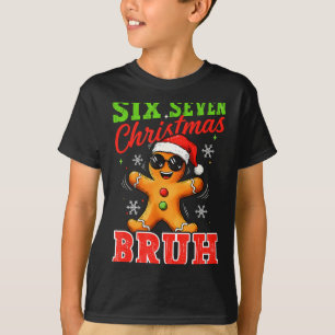 Six Seven Christmas Bruh Funny Gingerbread 6 7 Xma T-Shirt