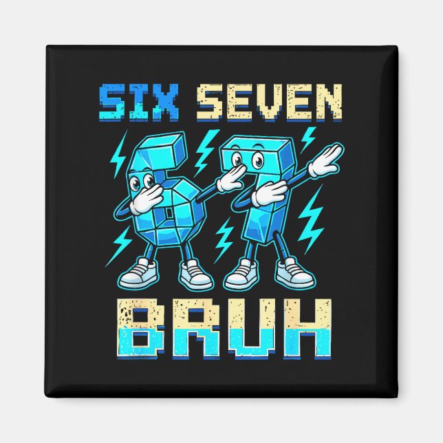Six Seven Dabbing Cool Meme Bruh 67 Funny Dab Numb Magnet (Front)