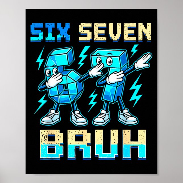Six Seven Dabbing Cool Meme Bruh 67 Funny Dab Numb Poster (Front)