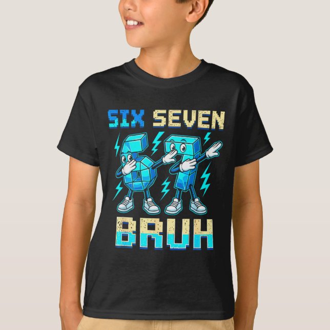 Six Seven Dabbing Cool Meme Bruh 67 Funny Dab Numb T-Shirt (Front)