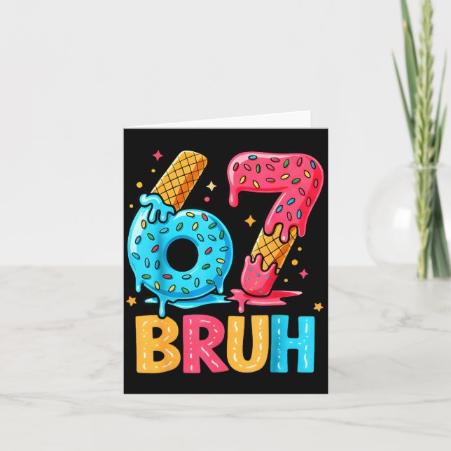 Six Seven Ice Cream Drip Cool Meme 67 Bruh Funny N Card (Front)