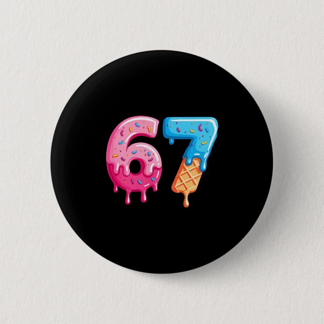 Six Seven Ice Cream Drip Cool Meme 67 Funny Number Button (Front)