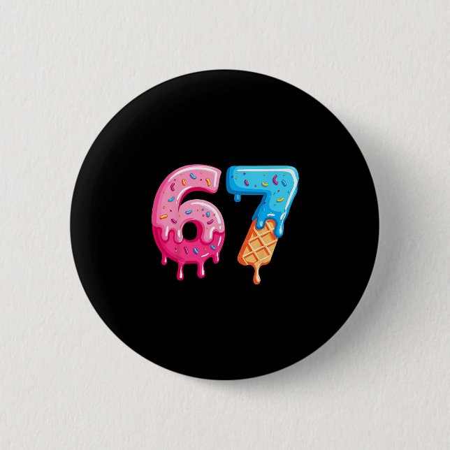 Six Seven Ice Cream Drip Cool Meme 67 Funny Number Button (Front)
