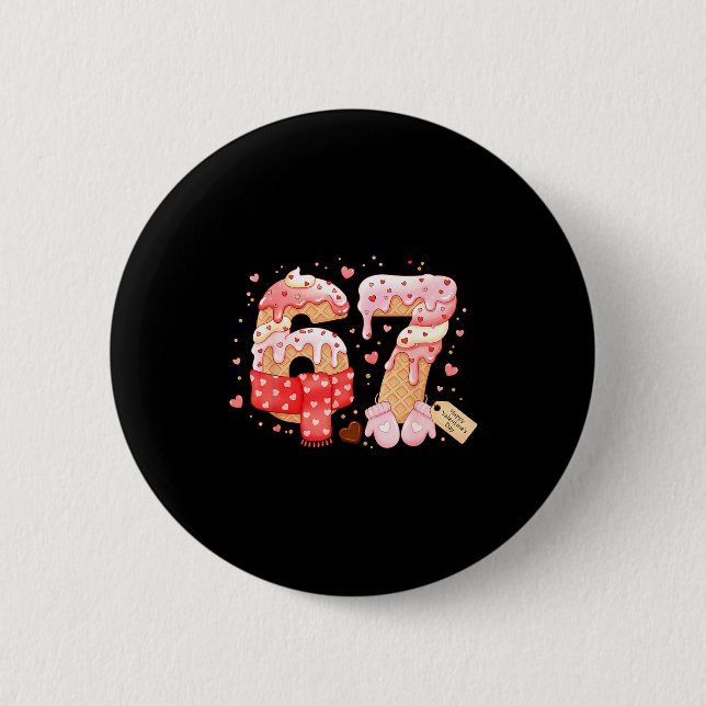Six Seven Ice Cream Drip Cool Meme 67 Funny Valent Button (Front)