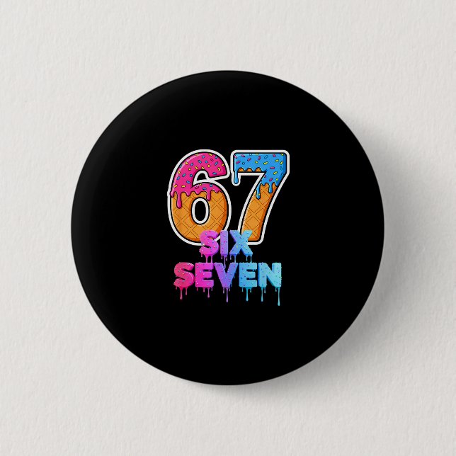 Six Seven Ice Cream Drip Gen Alpha Slang 6 7 Trend Button (Front)