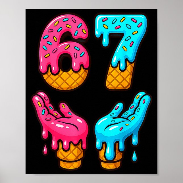 Six Seven Ice Cream Drip Meme 67 Funny Gen Alpha S Poster (Front)