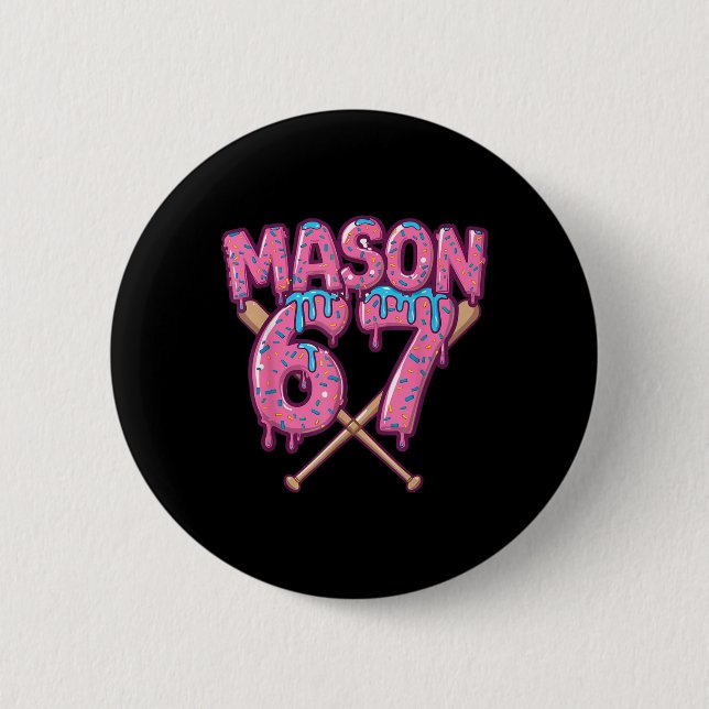 Six Seven Ice Cream Drip Sport 67 Fun Mason Meme _ Button (Front)