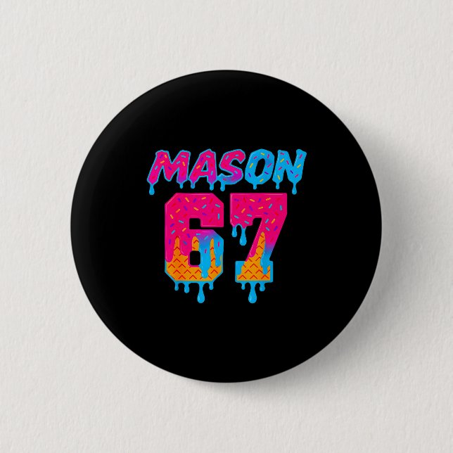 Six Seven Ice Cream Drip Srt 67 Mason Meme  Button (Front)