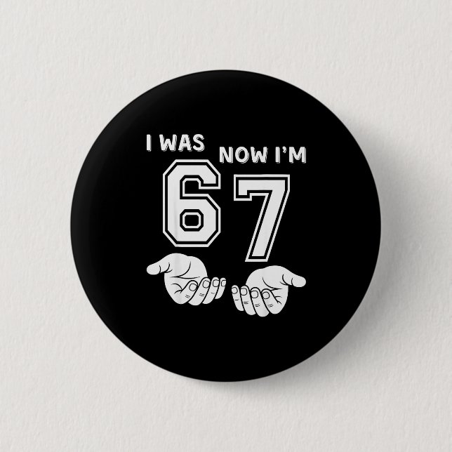 Six Seven Meme 7 Year Old Birthday Shirt Was 6 Now Button (Front)