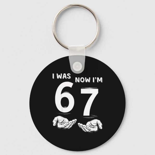 Six Seven Meme 7 Year Old Birthday Shirt Was 6 Now Keychain (Front)
