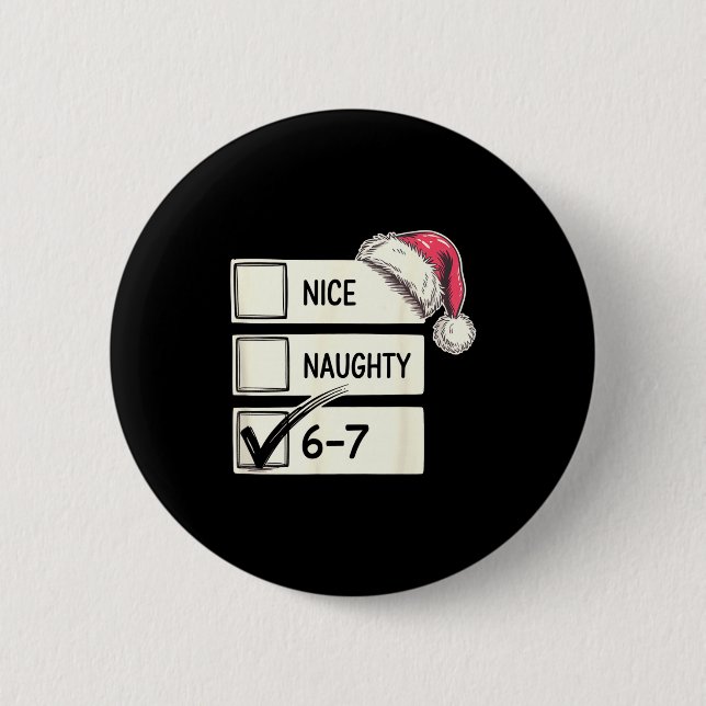 Six Seven Nice Naughty 6-7 Slang  Button (Front)