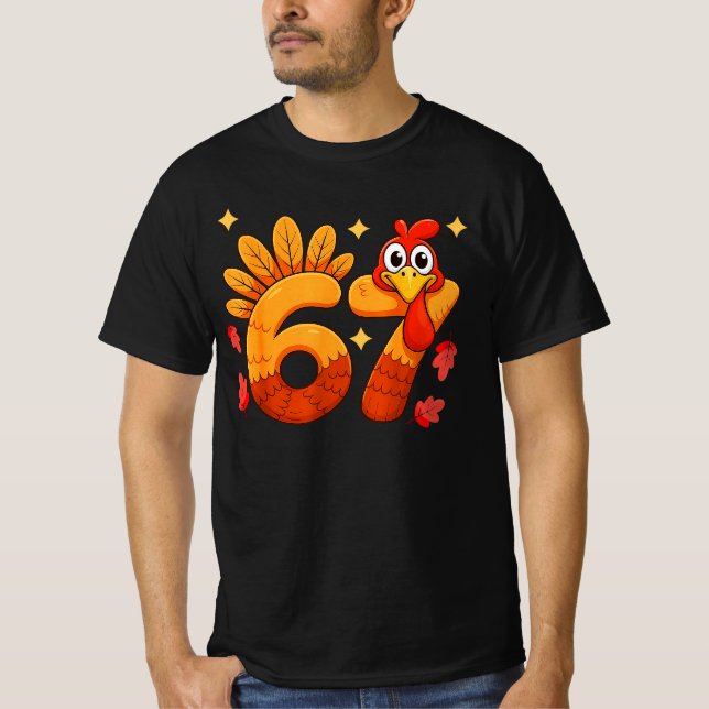 Six Seven Thanksgiving 67  for Turkey| Funny "67"  T-Shirt (Front)