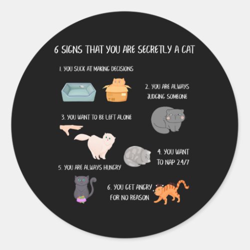 Six Signs That You Are Secretly A Cat Funny Best Classic Round Sticker